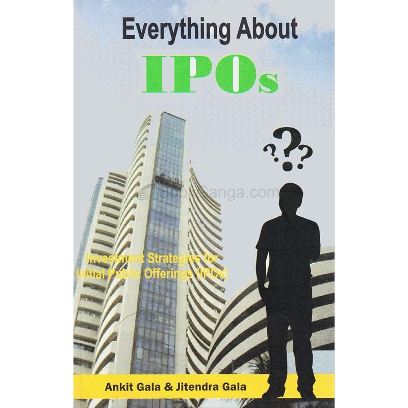 Everything About IPOs by Ankit Gala , Jitendra Gala