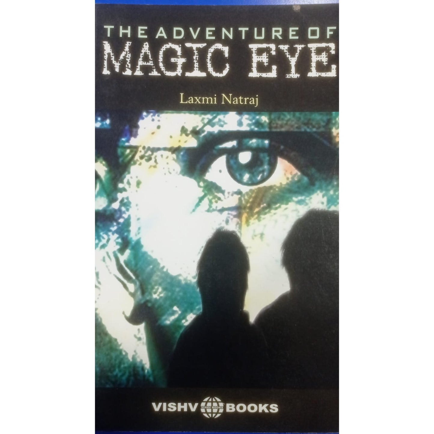The Adventure of Magic Eye By Laxmi Natraj