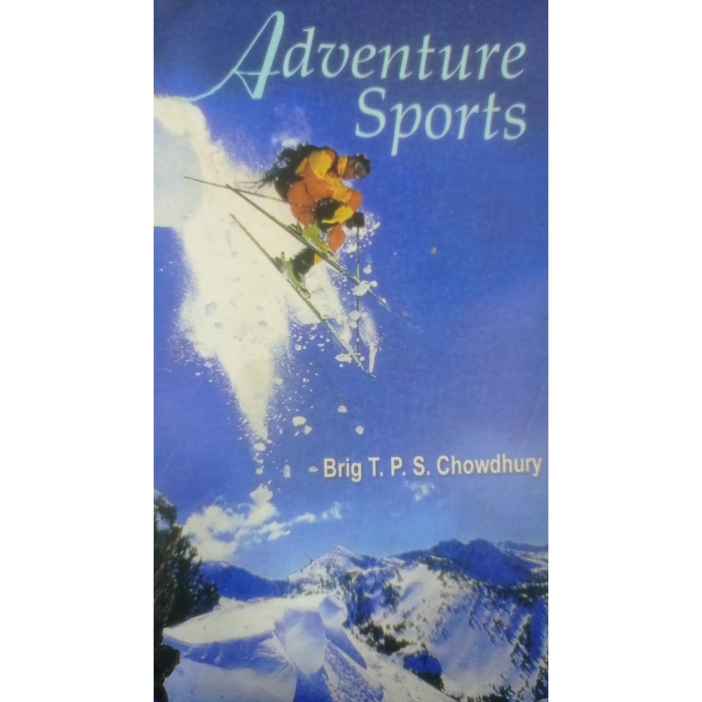 Adventure Sports By Brig T.P.S.Chowdhury