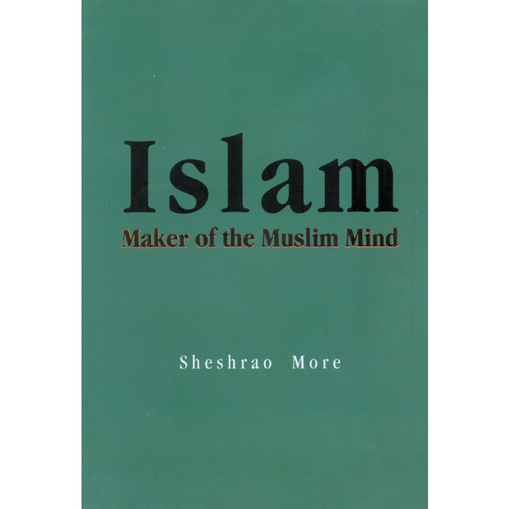 Islam Maker of the Muslim Mind by Sheshrao More