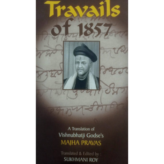 Travails of 1857 By. Sukhmani Roy