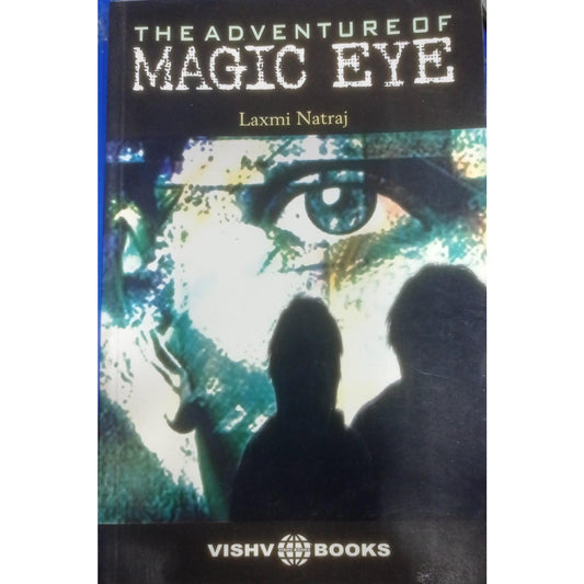 The Adventure of Magic Eye  By Laxmi Natraj