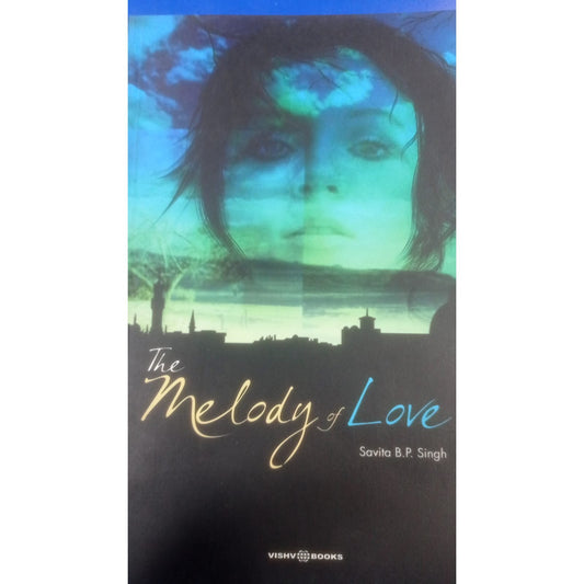 The melody of Love By Savita B.P.Singh