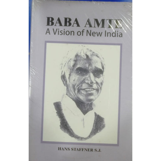 Baba Amte : A Vision of New India By Hans StaffnerS.J.