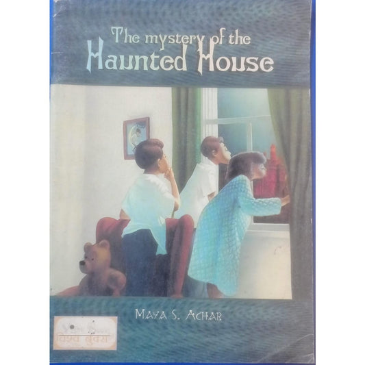 The Mystery of the Haunted House by Maya S. Achar