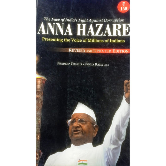 Anna Hazare : Presenting the voice of Millions of Indians  By Pradeep Thakur