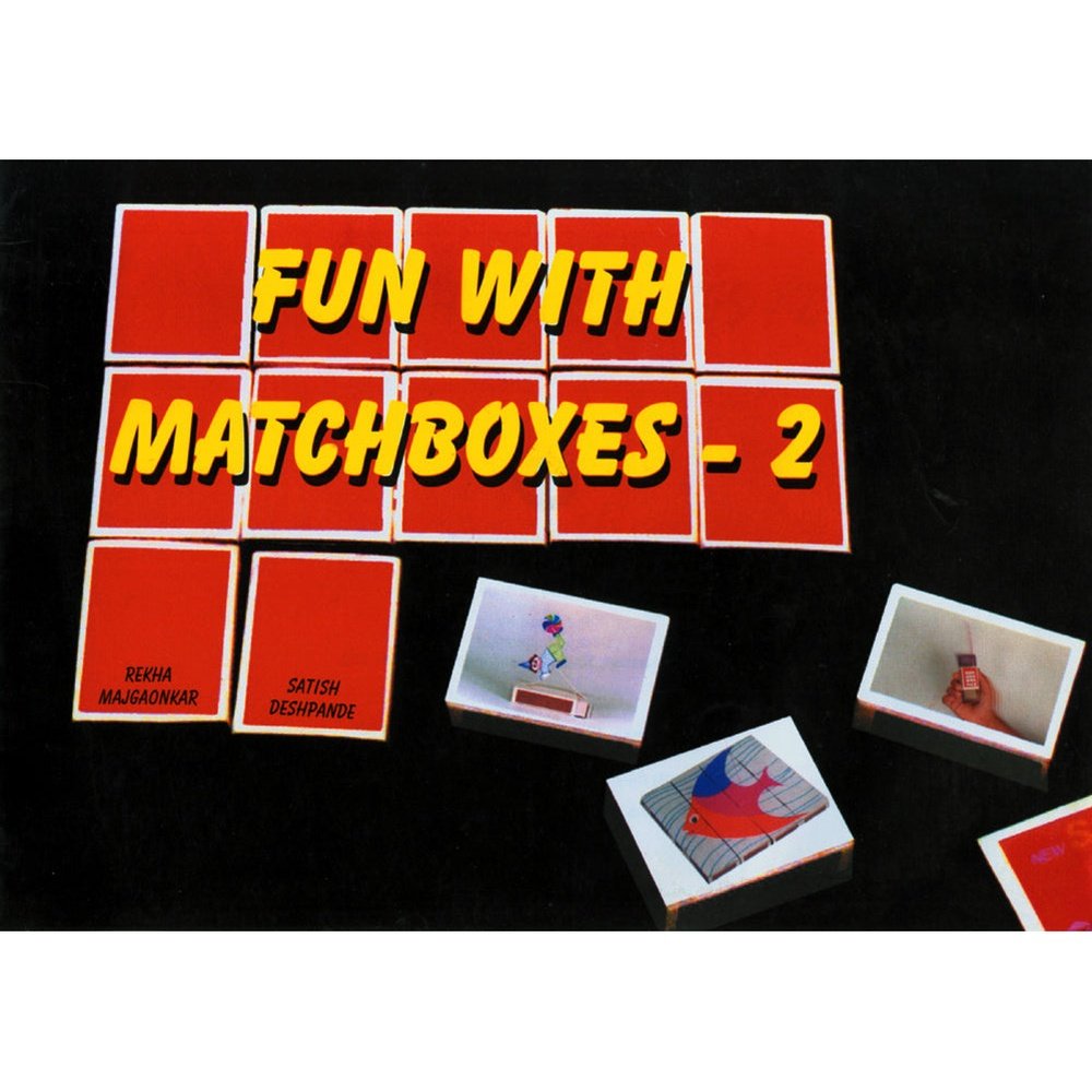 Fun with match boxes Bhag      By Rekha Majgaonkar  Satish Deshpande